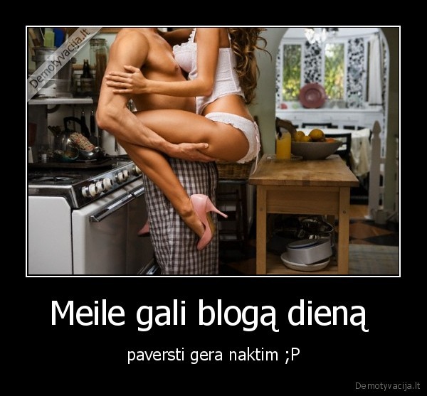 Meile gali blogą dieną 
