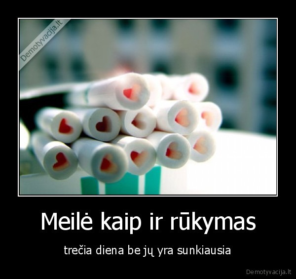 Meilė kaip ir rūkymas