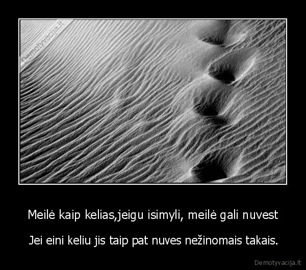 Meilė kaip kelias,jeigu isimyli, meilė gali nuvest