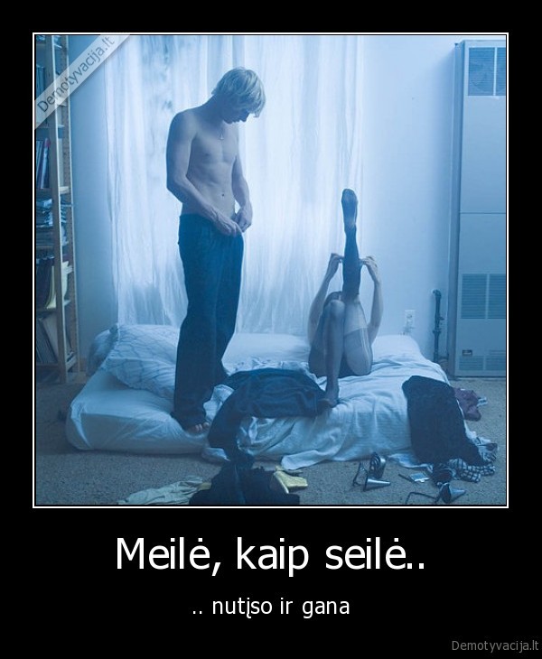 Meilė, kaip seilė..