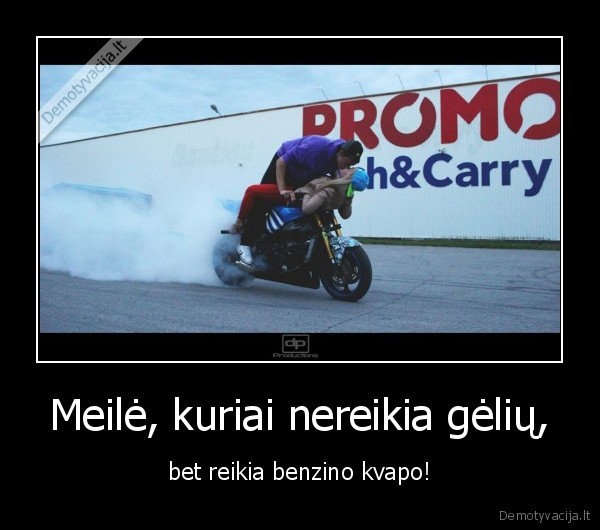 meile,benzinas,gyvenimas