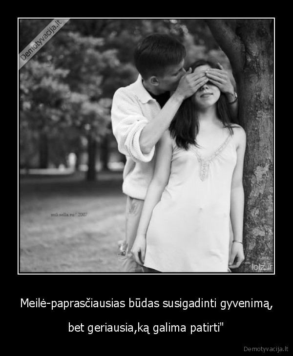 Meilė-paprasčiausias būdas susigadinti gyvenimą,