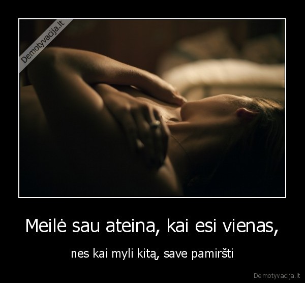 Meilė sau ateina, kai esi vienas,