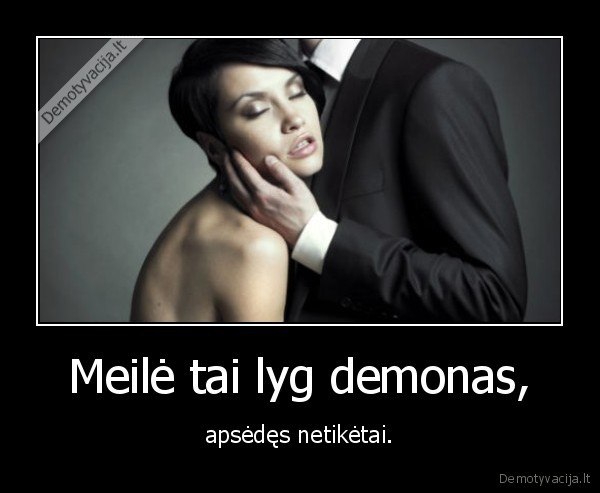 Meilė tai lyg demonas,