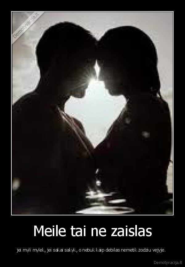 Meile tai ne zaislas