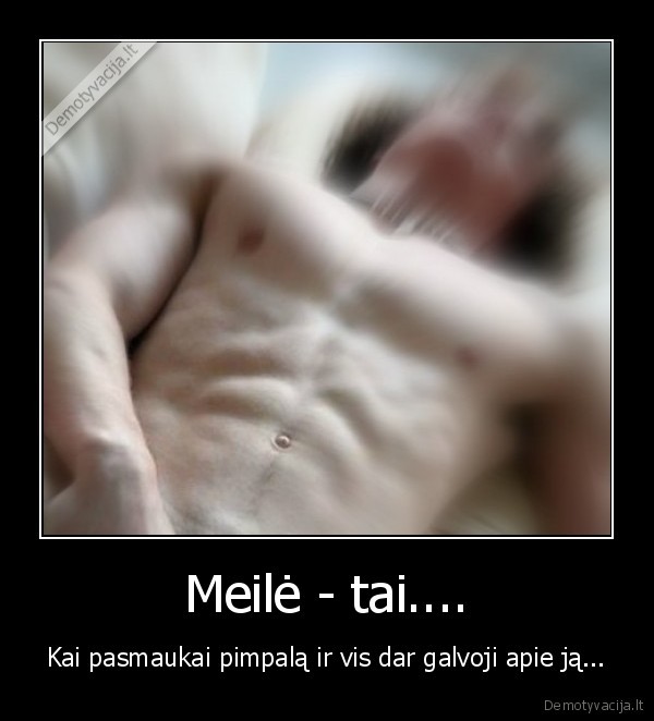 Meilė - tai....