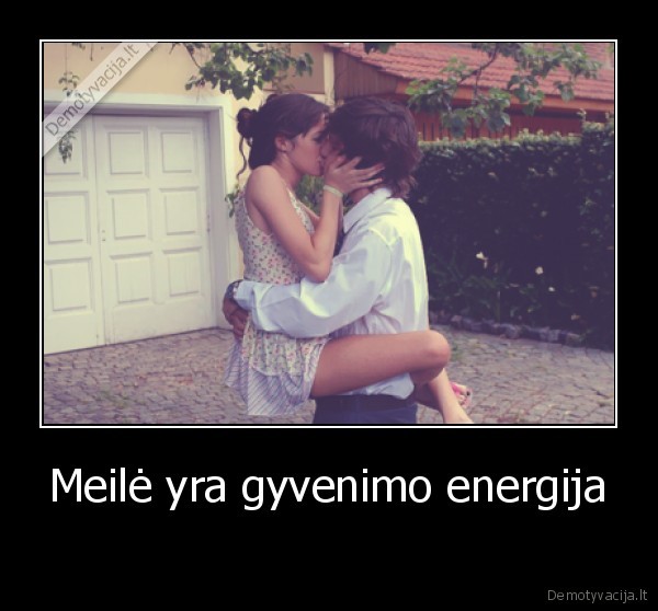 Meilė yra gyvenimo energija
