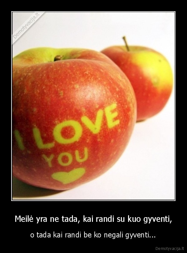Meilė yra ne tada, kai randi su kuo gyventi,