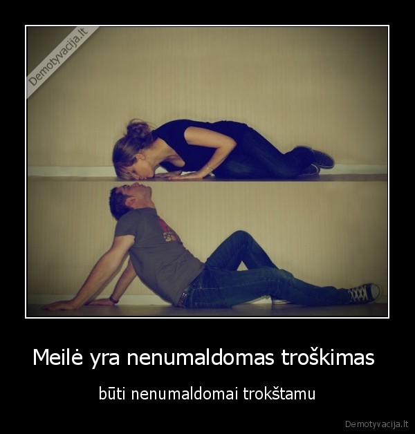 meile,troskimas