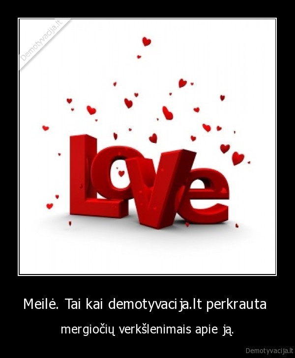 Meilė. Tai kai demotyvacija.lt perkrauta 