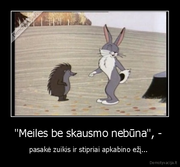 &quot;Meiles be skausmo nebūna&quot;, - 