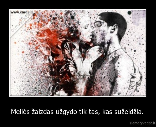 Meilės žaizdas užgydo tik tas, kas sužeidžia. 