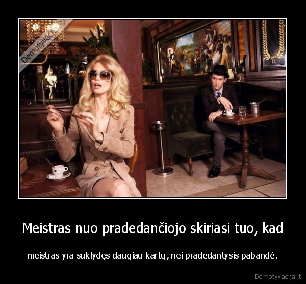 meistriskumas,tikras, meistras,klaidos