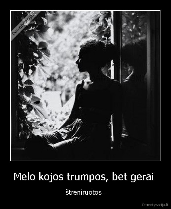 Melo kojos trumpos, bet gerai 