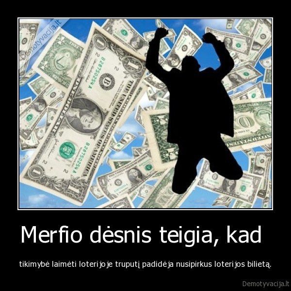Merfio dėsnis teigia, kad 