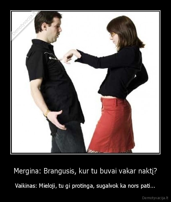 mergina,vaikinas,mieloji,brangusis,protinga,sugalvok,vakar,kur,tu