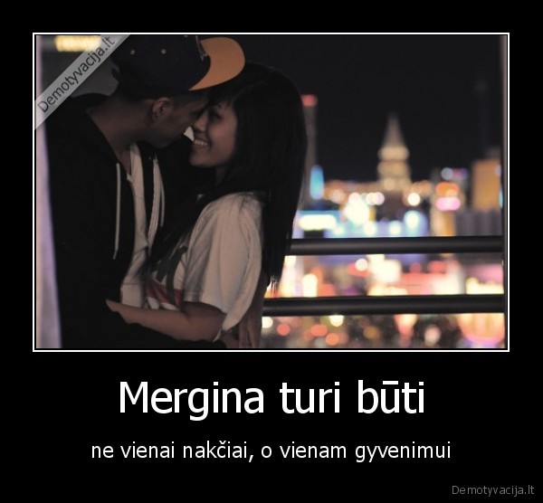 Mergina turi būti