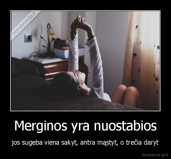 Merginos yra nuostabios