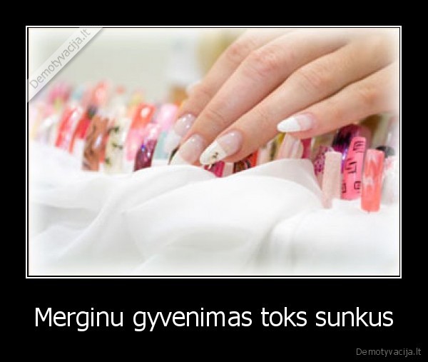 Merginu gyvenimas toks sunkus