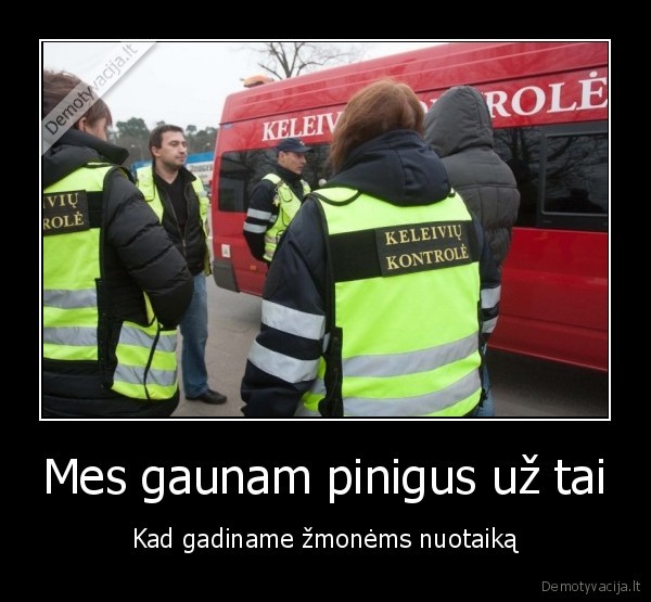 Mes gaunam pinigus už tai