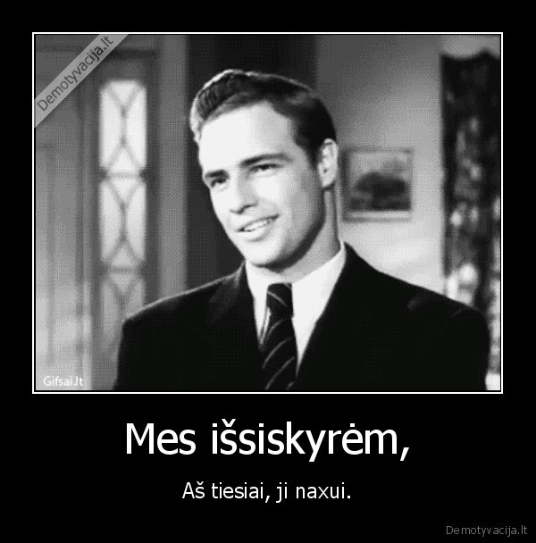 Mes išsiskyrėm,
