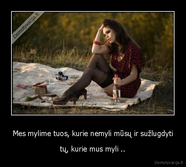 Mes mylime tuos, kurie nemyli mūsų ir sužlugdyti