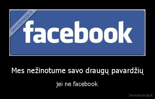 tik, atsilupe, nepasiraso, savo, tikru, pavardziu, fb