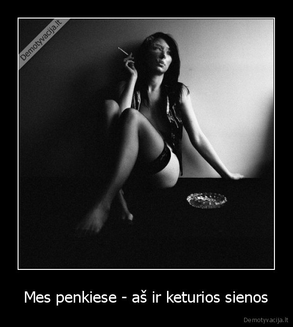 Mes penkiese - aš ir keturios sienos