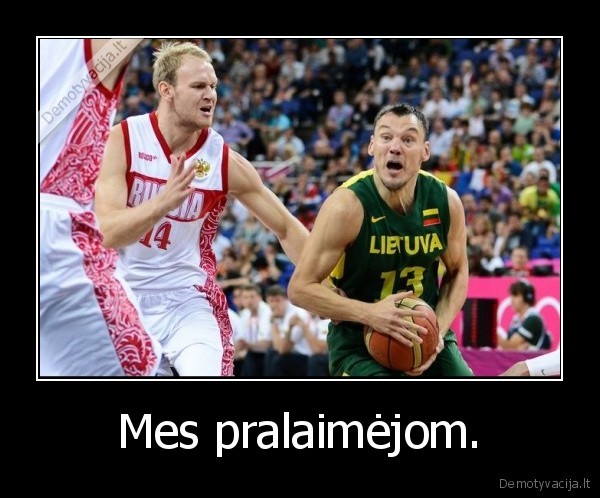 Mes pralaimėjom.