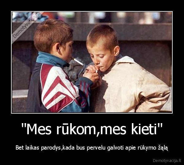 &quot;Mes rūkom,mes kieti&quot;