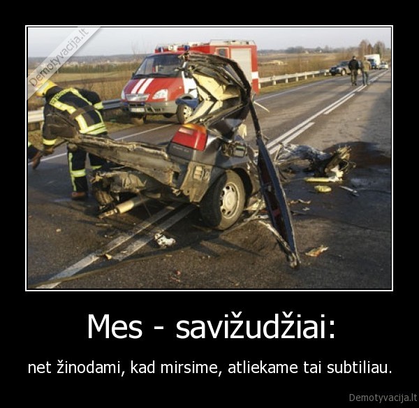 Mes - savižudžiai: