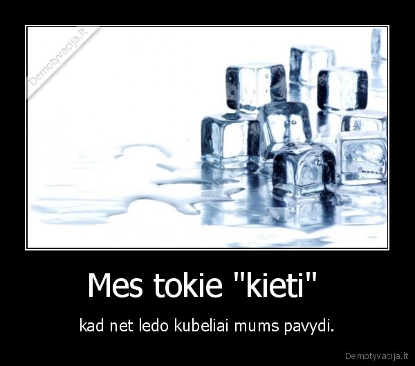 Mes tokie &quot;kieti&quot; 