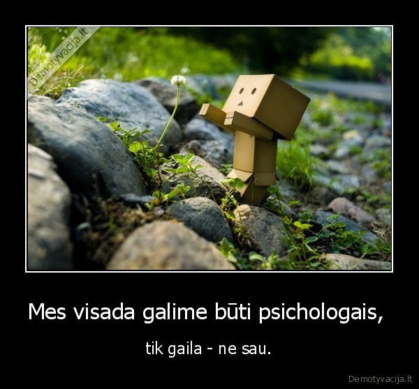 mes,psichologai,bet,tik,ne,sau