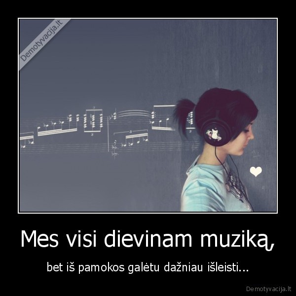 Mes visi dievinam muziką,