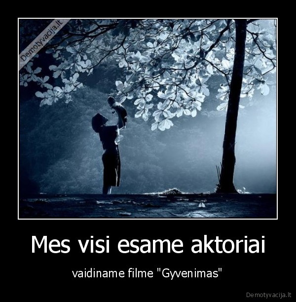 gyvenimas,aktoriai