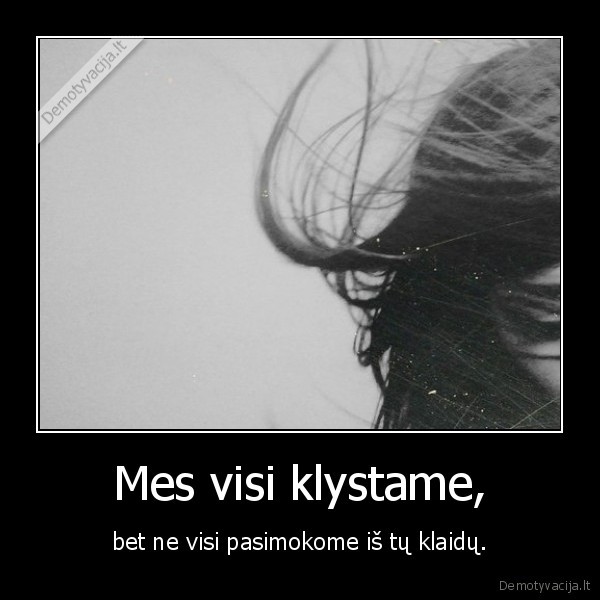 Mes visi klystame,