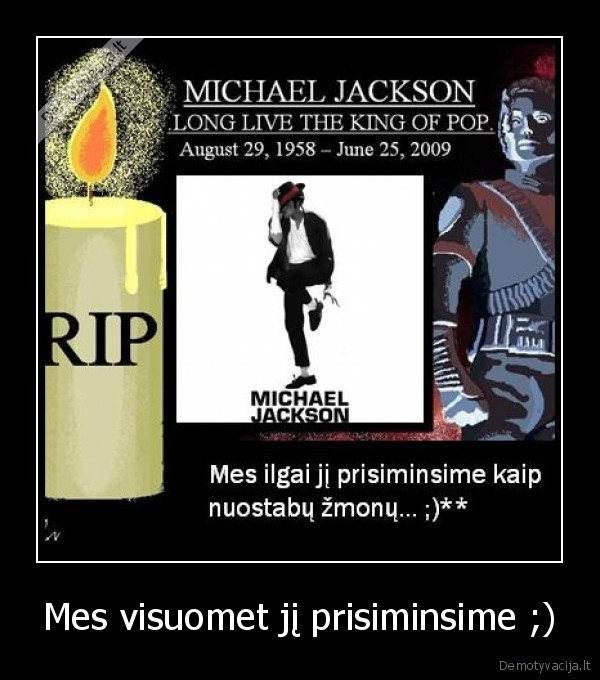 Mes visuomet jį prisiminsime ;)