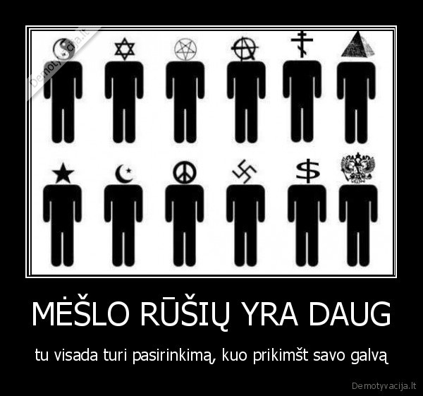 MĖŠLO RŪŠIŲ YRA DAUG