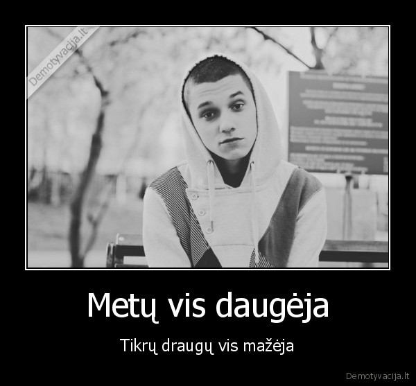 Metų vis daugėja