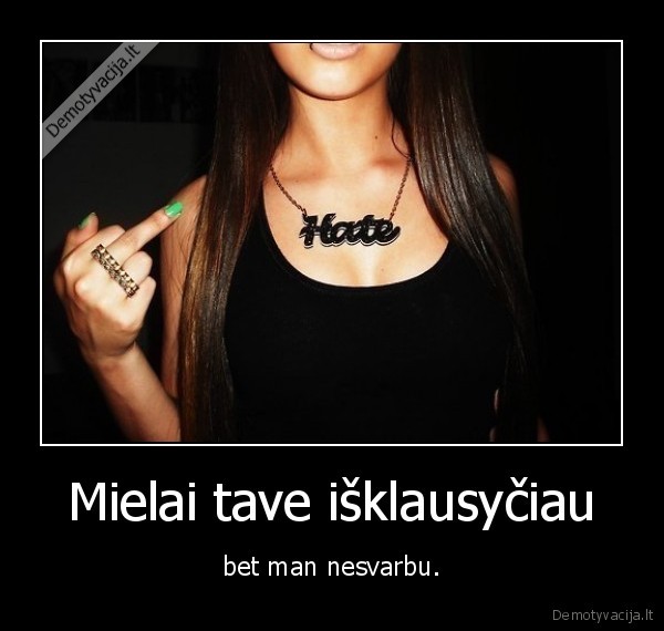 Mielai tave išklausyčiau