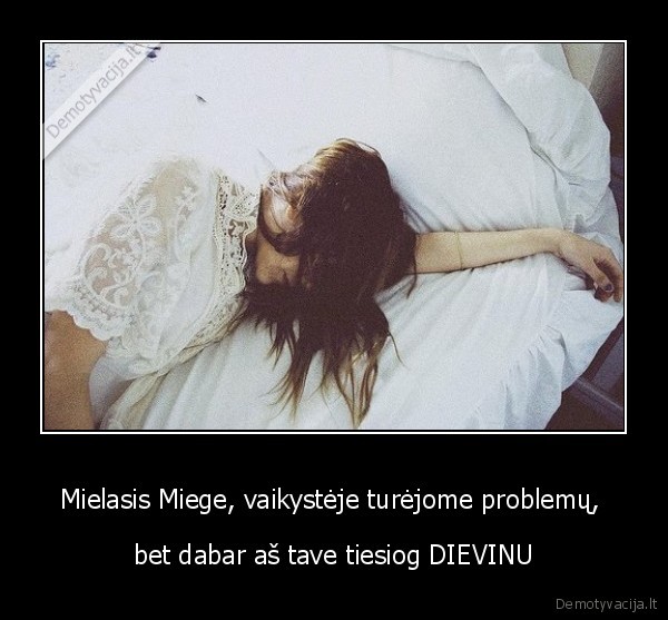 Mielasis Miege, vaikystėje turėjome problemų, 