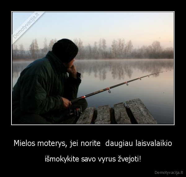 Mielos moterys, jei norite  daugiau laisvalaikio