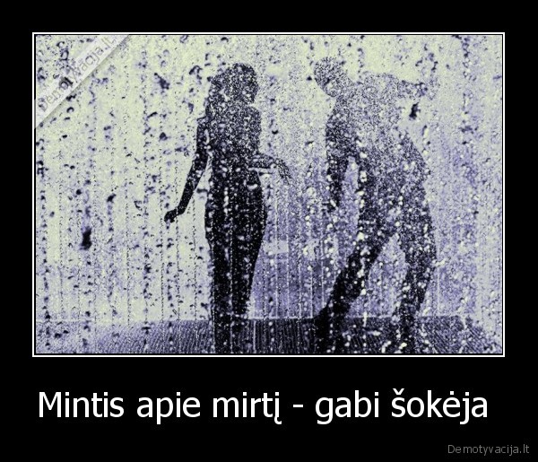 Mintis apie mirtį - gabi šokėja 