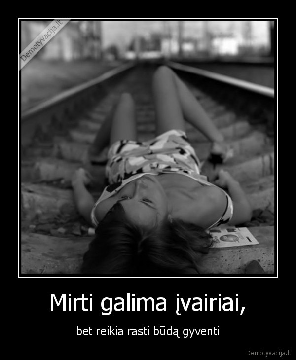 Mirti galima įvairiai,