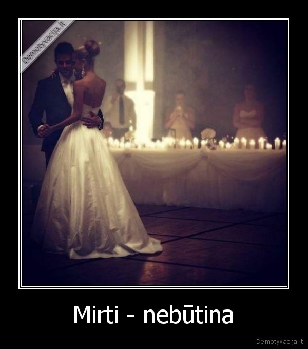 Mirti - nebūtina