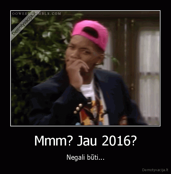 Mmm? Jau 2016?