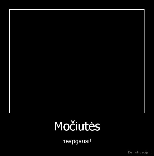 mociute,as, tikrai, nenoriu, valgyt