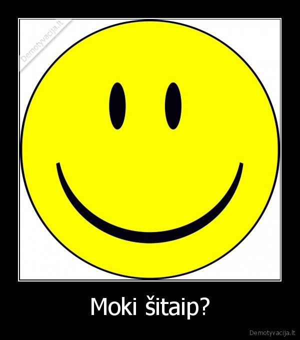 Moki šitaip?