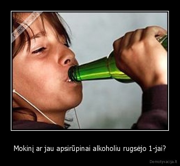 Mokinį ar jau apsirūpinai alkoholiu rugsėjo 1-jai?