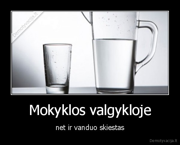 vanduo,mokykla,valgykla,gyvenimas